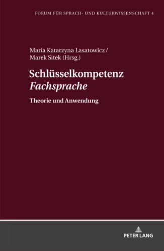 Schlüsselkompetenz «Fachsprache»: Theorie und Anwendung (Forum für Sprach- und Kulturwissenschaft, Band 4)