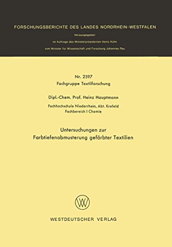 Untersuchungen zur Farbtiefenabmusterung gefärbter Textilien (Forschungsberichte des Landes Nordrhein-Westfalen / Fachgruppe Textilforschung) (German ... Landes Nordrhein-Westfalen, 2597, Band 2597)