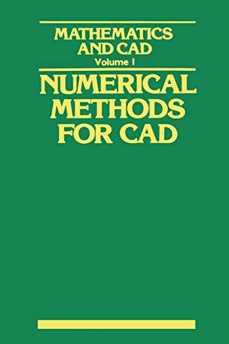 Mathematics and Cad: Volume 1: Numerical Methods For Cad