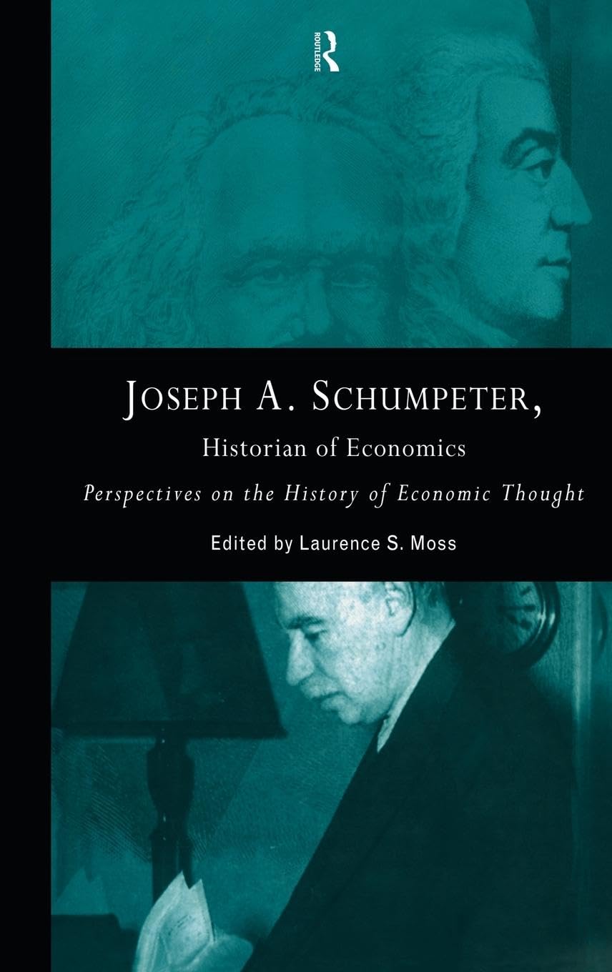 Joseph A. Schumpeter: Historian of Economics: Historian of Economics: Perspectives on the History of Economic Thought