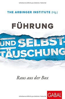 Führung und Selbsttäuschung: Raus aus der Box (Dein Business)