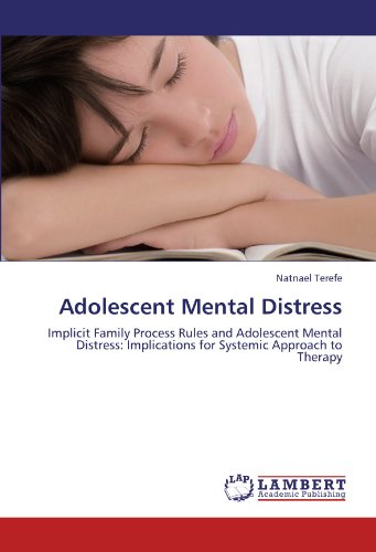Adolescent Mental Distress: Implicit Family Process Rules and Adolescent Mental Distress: Implications for Systemic Approach to Therapy