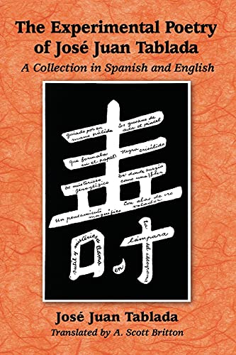 Experimental Poetry of Jose Juan Tablada: A Collection in Spanish and English