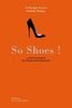 So Shoes ! : La botte secrète de l'élégance française