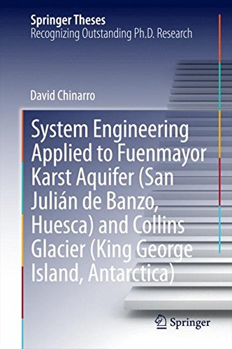 System Engineering Applied to Fuenmayor Karst Aquifer (San Julián de Banzo, Huesca) and Collins Glacier (King George Island, Antarctica) (Springer Theses)