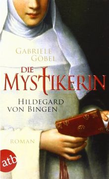 Die Mystikerin - Hildegard von Bingen: Roman