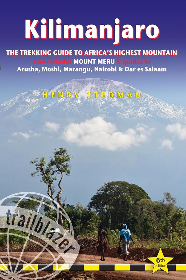 Kilimanjaro: The Trekking Guide to Africa's Highest Mountain: All-in-one guide for climbing Kilimanjaro. Includes getting to Tanzania and Kenya, town ... 35 detailed hiking maps (Trailblazer Guides)