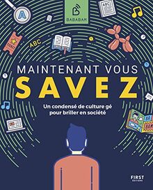 Maintenant vous savez : un condensé de culture gé pour briller en société