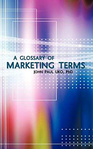 A Glossary of Marketing Terms: With Pedagogical Explanations