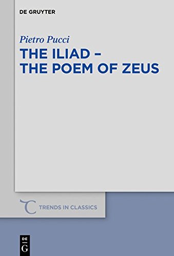 The Iliad - the Poem of Zeus (Trends in Classics - Supplementary Volumes, Band 66)