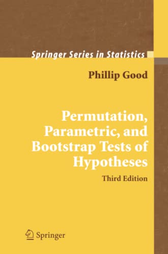 Permutation, Parametric, and Bootstrap Tests of Hypotheses (Springer Series in Statistics)