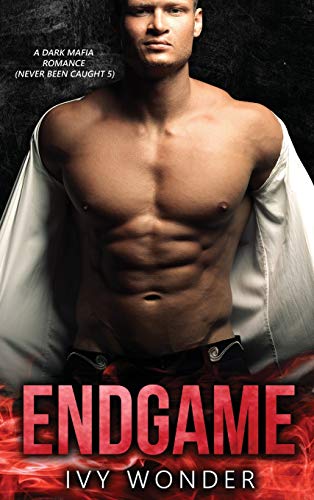 Endgame: A Dark Mafia Romance (Never Been Caught, Band 5)