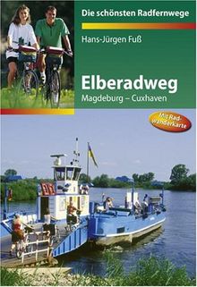 Elberadweg: Die schönsten Radfernwege. Magdeburg - Cuxhaven