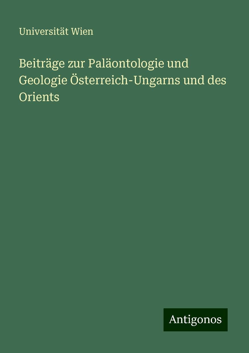 Beiträge zur Paläontologie und Geologie Österreich-Ungarns und des Orients