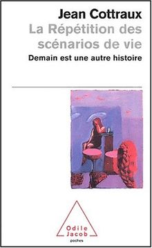 La répétition des scénarios de vie : demain est une autre histoire