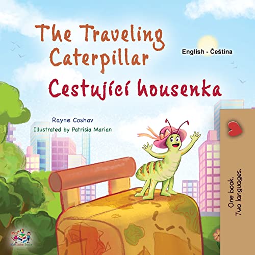 The Traveling Caterpillar (English Czech Bilingual Book for Kids) (English Czech Bilingual Collection)