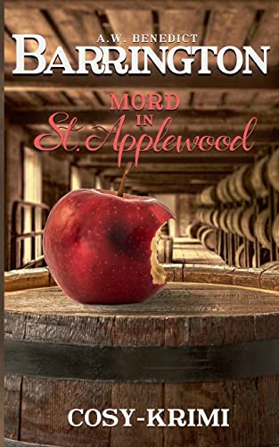 Benedict, A. W.: Barrington Mord in St. Applewood: Band1 (Cosy Krimi)