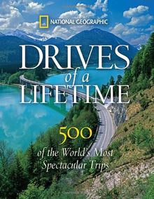 Drives of a Lifetime: 500 of the World's Most Spectacular Trips