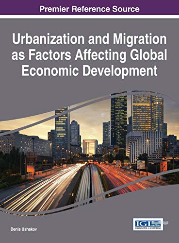 Urbanization and Migration as Factors Affecting Global Economic Development (Advances in Finance, Accounting, and Economics:)