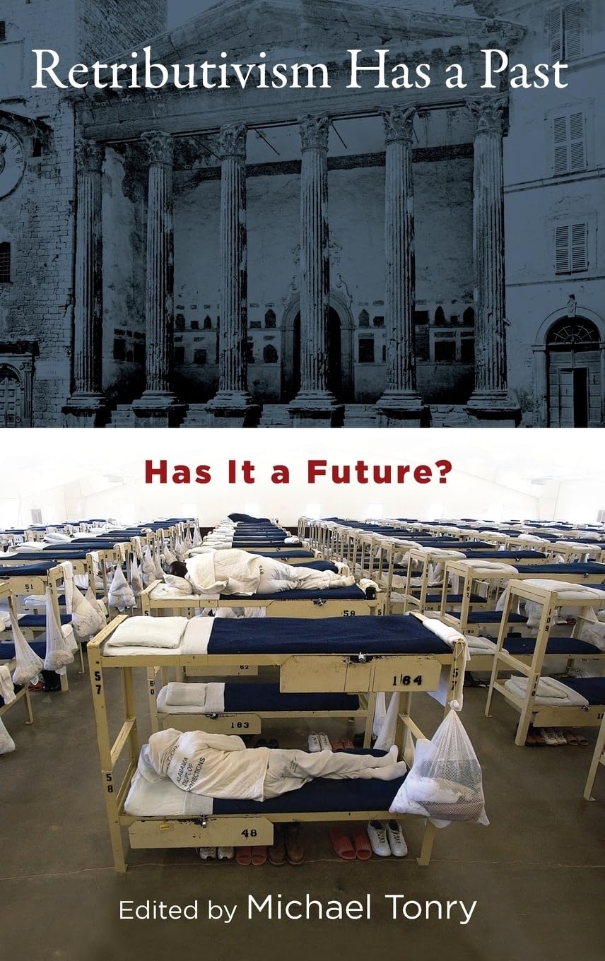 Retributivism Has a Past: Has It a Future? (Studies in Penal Theory and Philosophy)