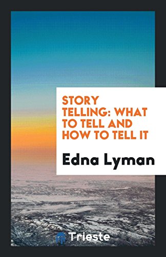 Story Telling: What to Tell and How to Tell It