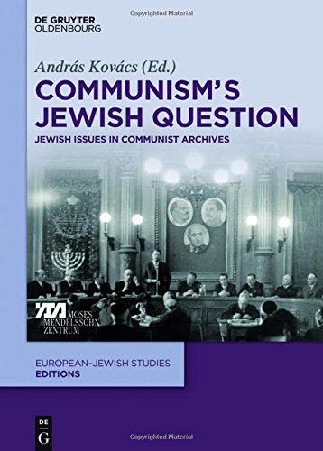 Communism's Jewish Question: Jewish Issues in Communist Archives (Europäisch-jüdische Studien - Editionen, Band 3)