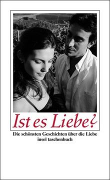 Ist es Liebe?: Die schönsten Geschichten über die Liebe (insel taschenbuch)