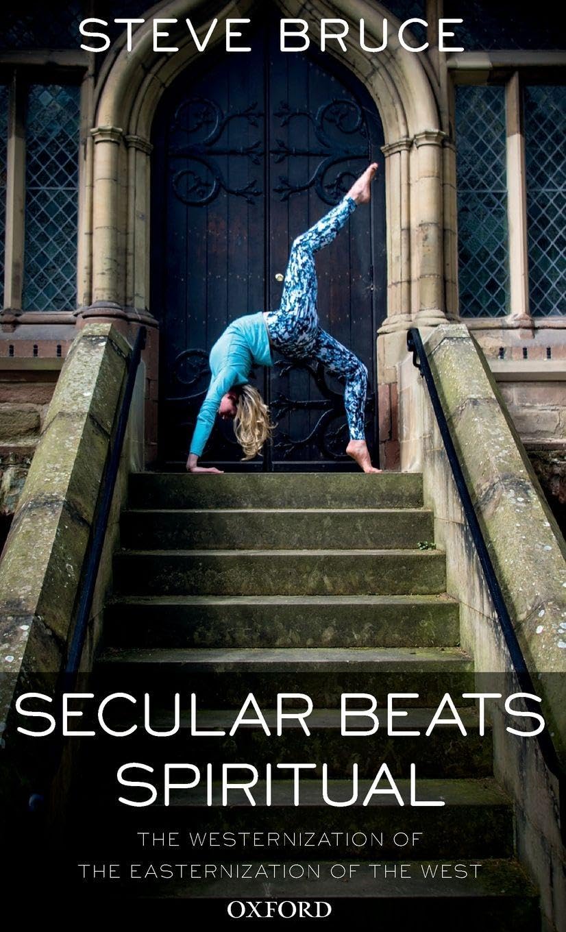 SECULAR BEATS SPIRITUAL C: The Westernization of the Easternization of the West