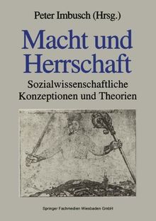 Macht und Herrschaft: Sozialwissenschaftliche Konzeptionen und Theorien