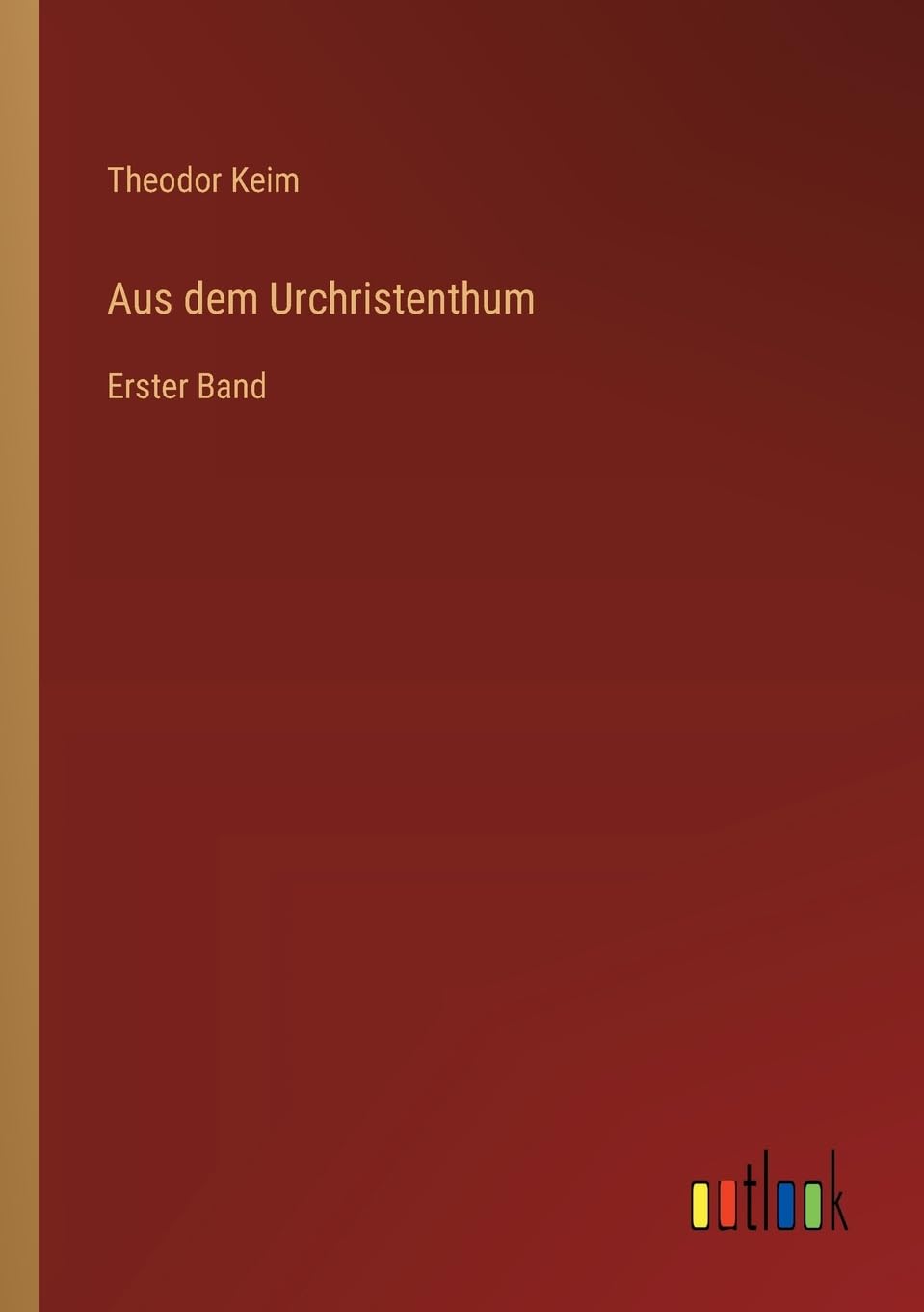 Aus dem Urchristenthum: Erster Band
