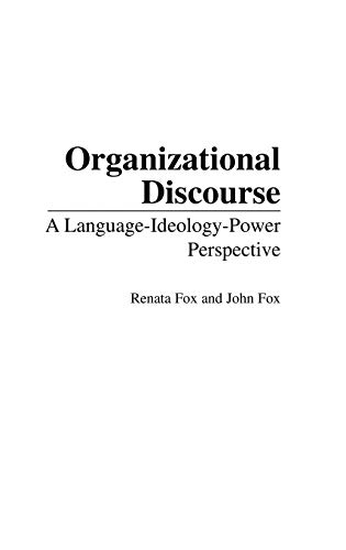 Organizational Discourse: A Language-Ideology-Power Perspective
