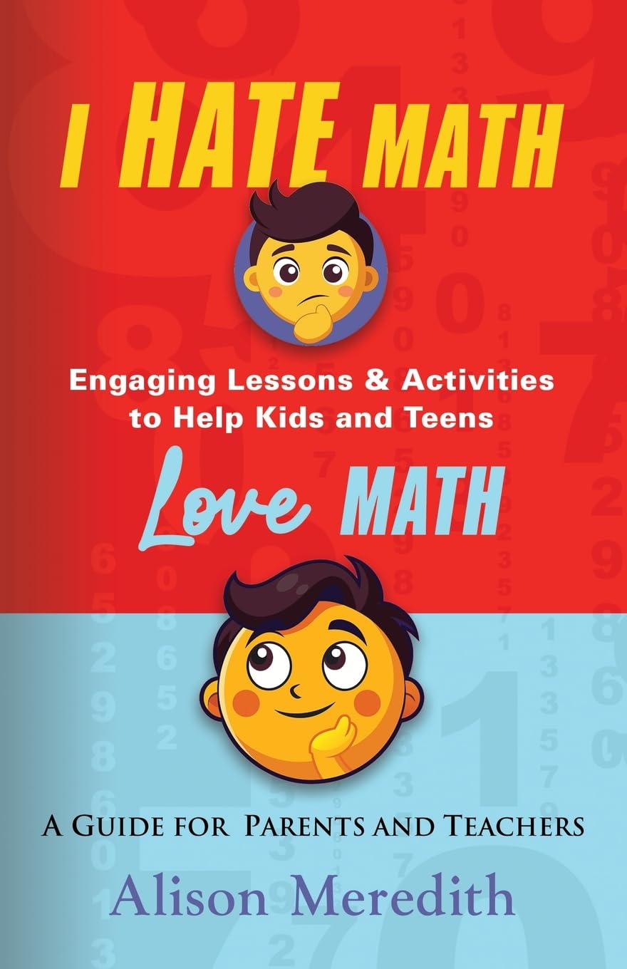 I Hate Math: Engaging Lessons & Activities to Help Kids and Teens Love ...