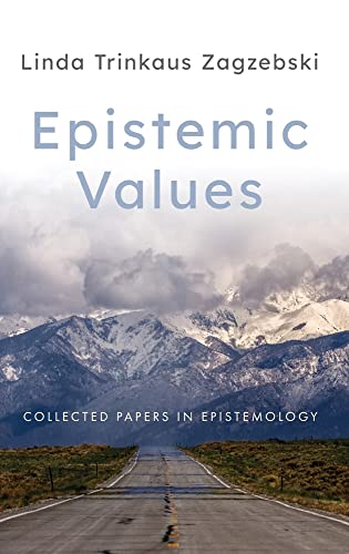 Zagzebski, Linda Trinkaus Epistemic Values, Collected Papers In Epistemology