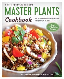 Master Plants Cookbook: The 33 Most Healing Superfoods for Optimum Health