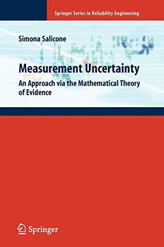 Measurement Uncertainty: An Approach via the Mathematical Theory of Evidence (Springer Series in Reliability Engineering)