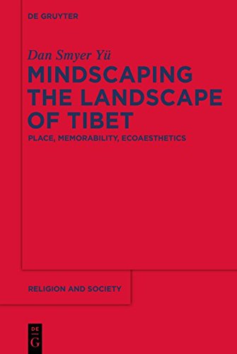 Mindscaping the Landscape of Tibet: Place, Memorability, Ecoaesthetics (Religion and Society, Band 60)