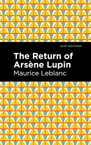 The Return of Arsene Lupin (Mint Editions―Crime, Thrillers and Detective Work)