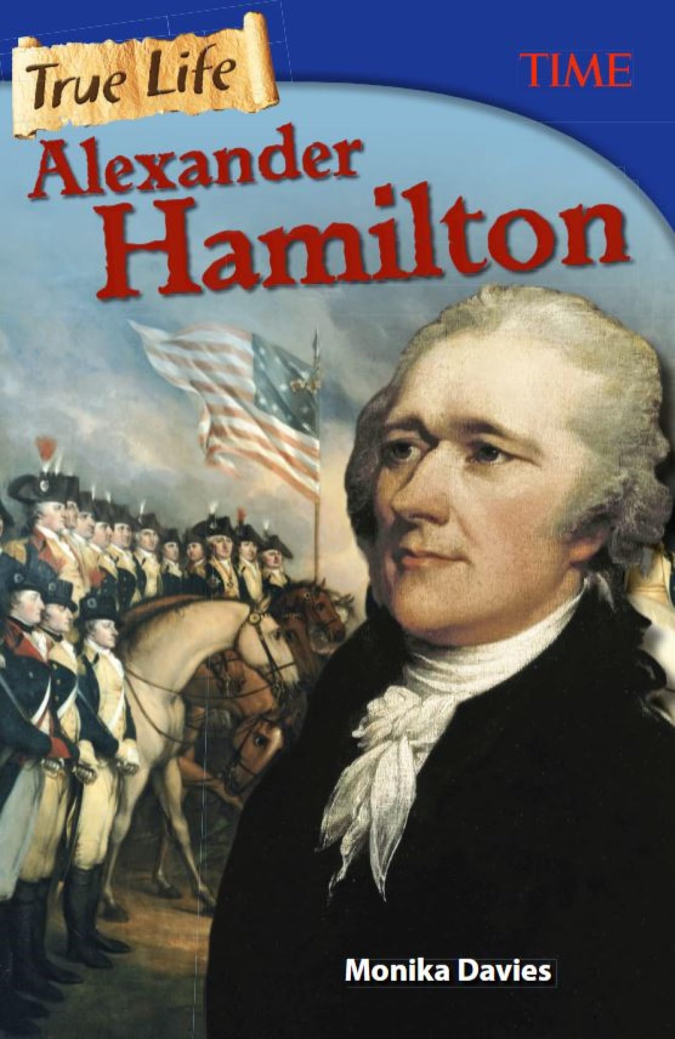 True Life: Alexander Hamilton (Time for Kids Nonfiction Readers)