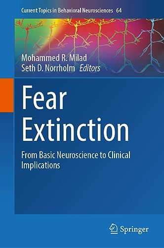 Fear Extinction: From Basic Neuroscience to Clinical Implications (Current Topics in Behavioral Neurosciences, 64, Band 64)