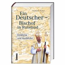 Ein Deutscher - Bischof in Russland: Einblicke und Ausblicke