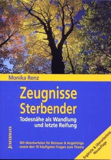 Zeugnisse Sterbender. Todesnähe als Wandlung und letzte Reifung