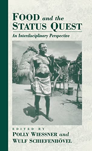 Food and the Status Quest: An Interdisciplinary Perspective (Anthropology of Food & Nutrition)