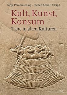 Kult, Kunst, Konsum: Tiere in alten Kulturen