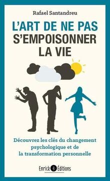 L'art de ne pas s'empoisonner la vie