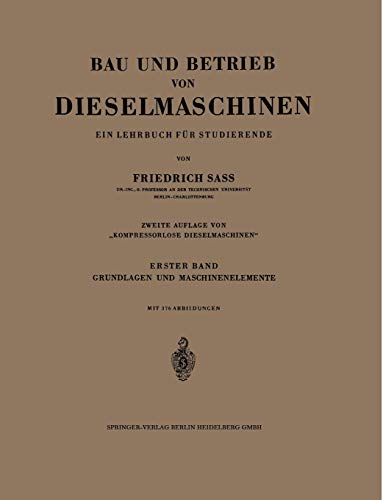 Bau und Betrieb von Dieselmaschinen: Ein Lehrbuch für Studierende. Erster Band: Grundlagen und Maschinenelemente