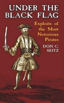 Under the Black Flag: Exploits of the Most Notorious Pirates (Dover Maritime)