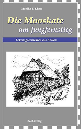 Die Mooskate am Jungfernstieg: Lebensgeschichten aus Kollow