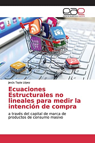 Ecuaciones Estructurales no lineales para medir la intención de compra: a través del capital de marca de productos de consumo masivo