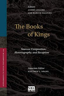 The Books of Kings: Sources, Composition, Historiography, and Reception (Supplements to Vetus Testamentum, Band 129)