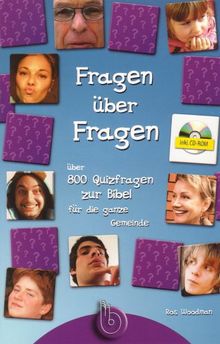 Fragen über Fragen: Über 800 Quizfragen zur Bibel für die ganze Gemeinde